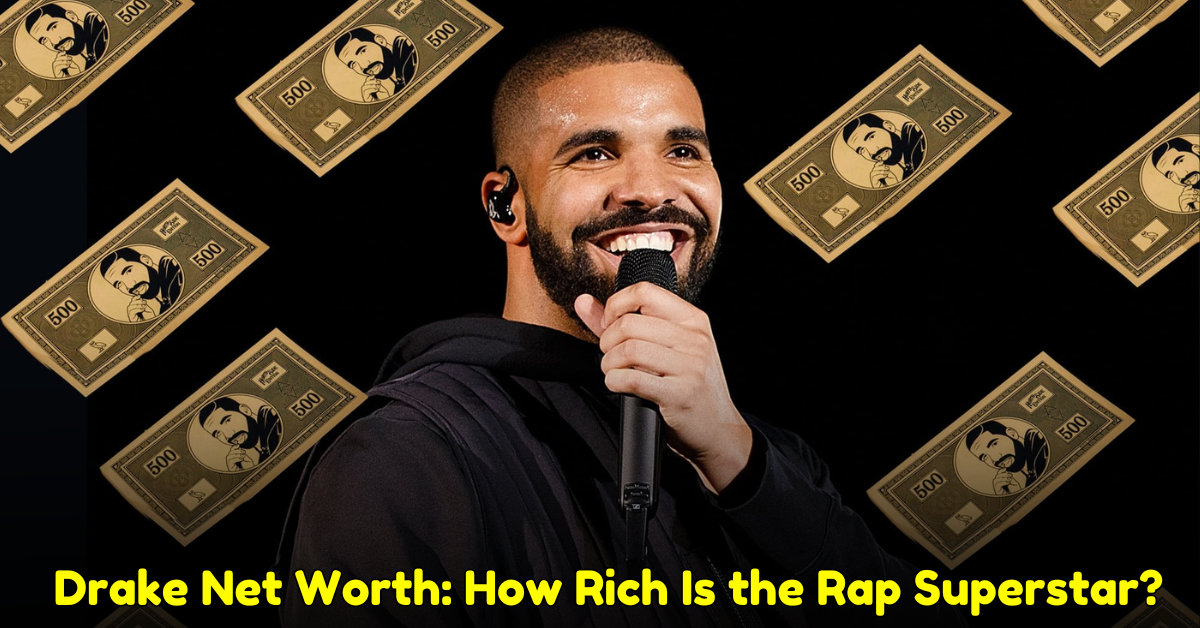 Drake Net Worth How Rich Is the Rap Superstar