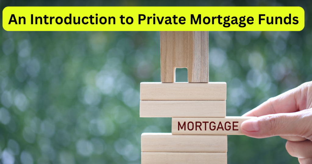 An Introduction to Private Mortgage Funds
