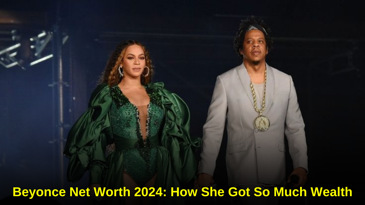 Beyonce Net Worth 2024 How She Got So Much Wealth