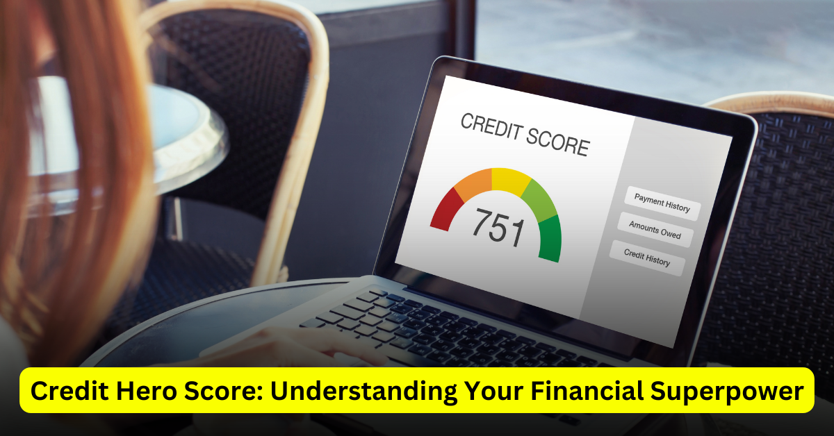 Credit Hero Score Understanding Your Financial Superpower