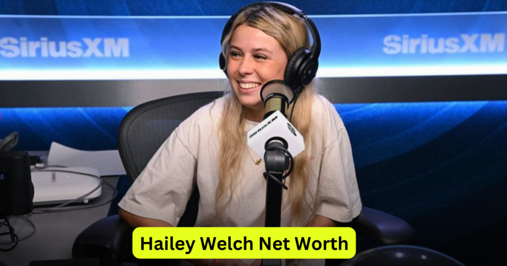 Hailey Welch Net Worth