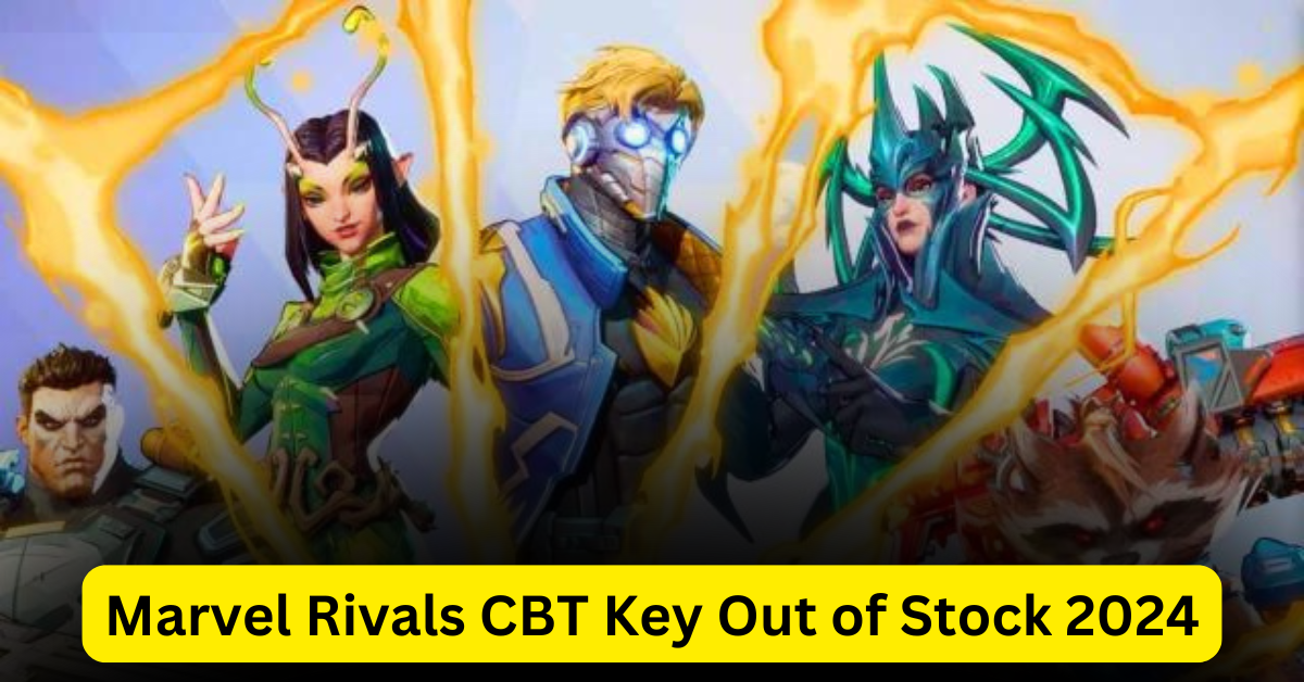 Marvel Rivals CBT Key Out of Stock 2024