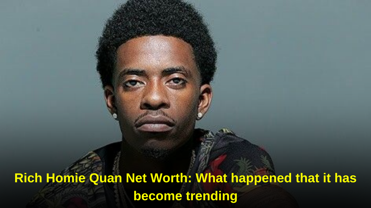 Rich Homie Quan Net Worth What happened that it has become trending